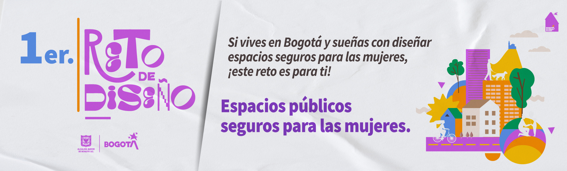 La Caja de la Vivienda Popular y la Secretaría Distrital de la Mujer abren la convocatoria para participar en este primer reto que busca diseñar espacios más seguros para las mujeres.  Este innnovador concurso se realizará del 25 al 27 de noviembre, en el marco del Día de la No Violencia contra las Mujeres, y se otorgarán reconocimientos en efectivo. Según la Encuesta de la Veeduría Distrital de Bogotá, el acoso sexual afecta a mujeres de todas las edades en diferentes momentos del día.